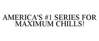 AMERICA'S #1 SERIES FOR MAXIMUM CHILLS!