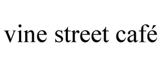 VINE STREET CAFÉ