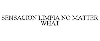 SENSACION LIMPIA NO MATTER WHAT