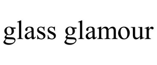 GLASS GLAMOUR