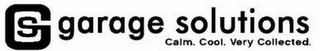 GS GARAGE SOLUTIONS, CALM. COOL. VERY COLLECTED.