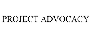 PROJECT ADVOCACY