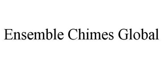 ENSEMBLE CHIMES GLOBAL