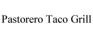 PASTORERO TACO GRILL