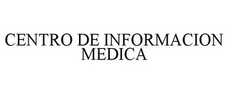 CENTRO DE INFORMACION MEDICA