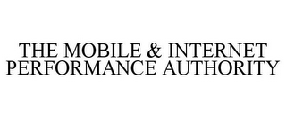 THE MOBILE & INTERNET PERFORMANCE AUTHORITY