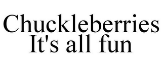 CHUCKLEBERRIES IT'S ALL FUN