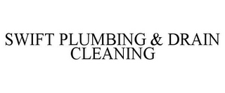 SWIFT PLUMBING & DRAIN CLEANING