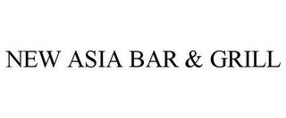 NEW ASIA BAR & GRILL