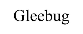 GLEEBUG