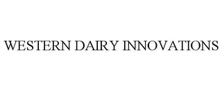 WESTERN DAIRY INNOVATIONS