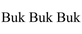 BUK BUK BUK