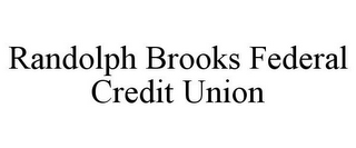 RANDOLPH BROOKS FEDERAL CREDIT UNION