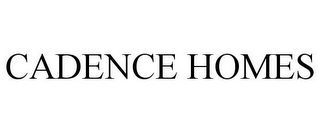 CADENCE HOMES