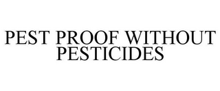 PEST PROOF WITHOUT PESTICIDES