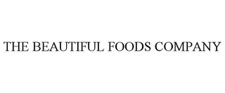 THE BEAUTIFUL FOODS COMPANY