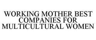 WORKING MOTHER BEST COMPANIES FOR MULTICULTURAL WOMEN