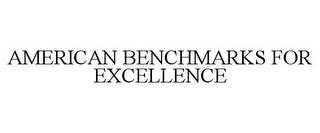 AMERICAN BENCHMARKS FOR EXCELLENCE