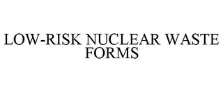 LOW-RISK NUCLEAR WASTE FORMS