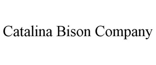 CATALINA BISON COMPANY