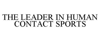 THE LEADER IN HUMAN CONTACT SPORTS