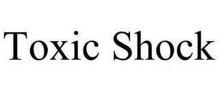 TOXIC SHOCK