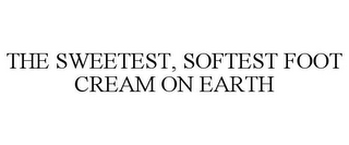 THE SWEETEST, SOFTEST FOOT CREAM ON EARTH