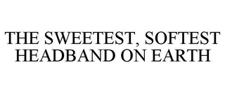 THE SWEETEST, SOFTEST HEADBAND ON EARTH