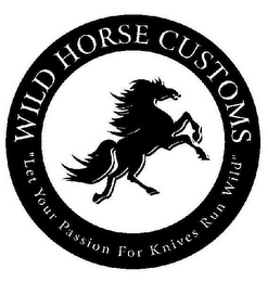 WILD HORSE CUSTOMS "LET YOUR PASSION FOR KNIVES RUN WILD"