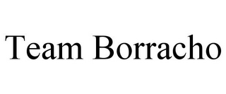 TEAM BORRACHO