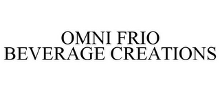 OMNI FRIO BEVERAGE CREATIONS