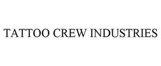 TATTOO CREW INDUSTRIES