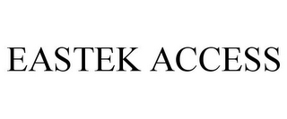 EASTEK ACCESS