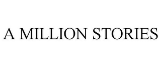 A MILLION STORIES