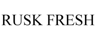 RUSK FRESH