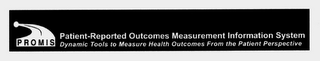 PROMIS PATIENT-REPORTED OUTCOMES MEASUREMENT INFORMATION SYSTEM DYNAMIC TOOLS TO MEASURE HEALTH OUTCOMES FROM THE PATIENT PERSPECTIVE