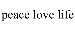 PEACE LOVE LIFE