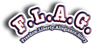 F.L.A.G. FREEDOM.LIBERTY.ALLEGIANCE.GLORY