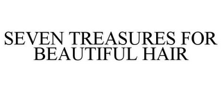 SEVEN TREASURES FOR BEAUTIFUL HAIR