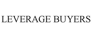 LEVERAGE BUYERS