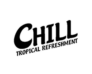 CHILL TROPICAL REFRESHMENT