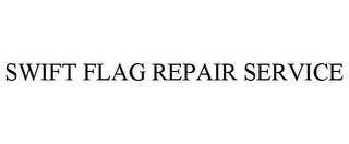 SWIFT FLAG REPAIR SERVICE