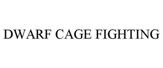 DWARF CAGE FIGHTING