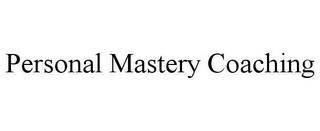 PERSONAL MASTERY COACHING