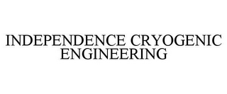 INDEPENDENCE CRYOGENIC ENGINEERING