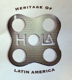 HOLA HERITAGE OF LATIN AMERICA
