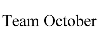 TEAM OCTOBER