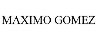 MAXIMO GOMEZ