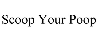 SCOOP YOUR POOP