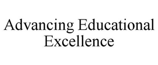 ADVANCING EDUCATIONAL EXCELLENCE